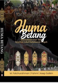 HUMA BETANG : Internalisasi Nilai-Nilai Kearifan Lokal Kalimantan Tengah